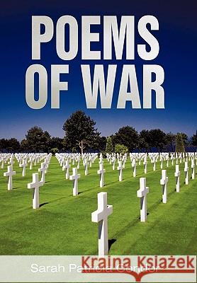 Poems of War Sarah Patricia Condor 9781450246033