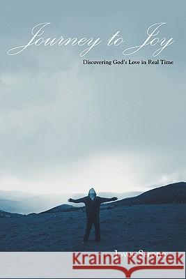 Journey to Joy: Discovering God's Love in Real Time Strong, Joyce 9781450247924 iUniverse.com