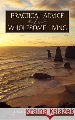 Practical Advice for Wholesome Living Charles Arthur Ship 9781450248082