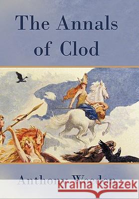 The Annals of Clod Anthony Weedon 9781450249485