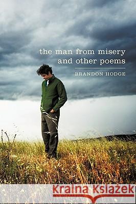The Man from Misery and Other Poems Brandon Hodge 9781450250795 iUniverse.com