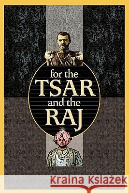 For the Tsar and the Raj Dr Thomas E. Berry 9781450252003 iUniverse.com