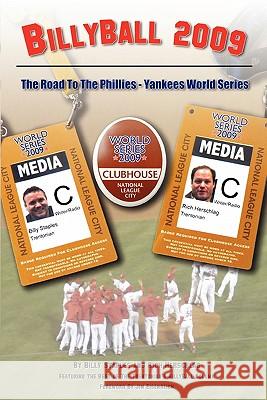 BillyBall 2009: The Road to the Phillies-Yankees World Series Staples, Billy 9781450252058
