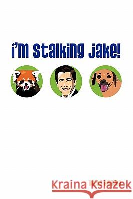 I'm Stalking Jake! Becky Heineke 9781450252133
