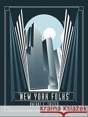 New York Folks: Updated 2010 Edition Foster, Dwight 9781450252447