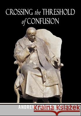 Crossing the Threshold of Confusion Andrew J. McCauley 9781450253154 iUniverse.com