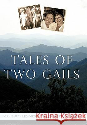 Tales of Two Gails Gail Shepherd Diederich Gail Kelly Lester 9781450254472