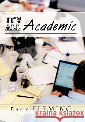 It's All Academic David Fleming 9781450256957