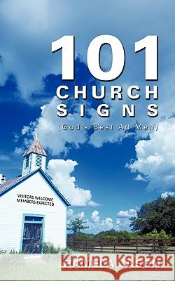 101 Church Signs: (God's Best Ad Men) Jason, Pamela 9781450257541 iUniverse.com