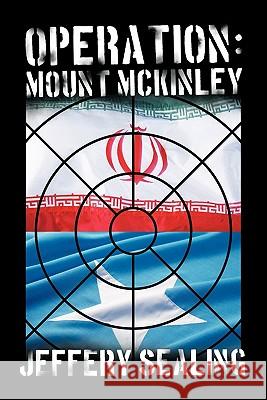 Operation: Mount McKinley Sealing, Jeffery 9781450258067