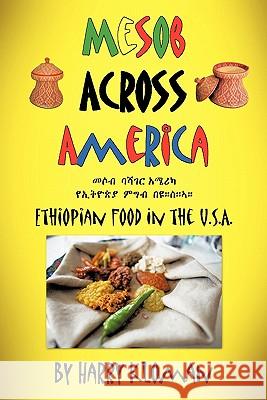 Mesob Across America: Ethiopian Food in the U.S.A. Kloman, Harry 9781450258661 iUniverse.com