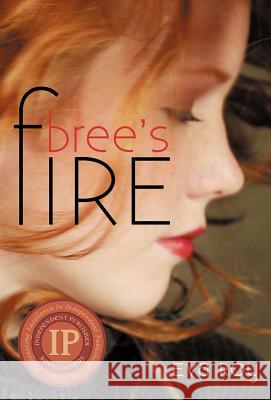 Bree's Fire Eva Roy 9781450259446 iUniverse Star