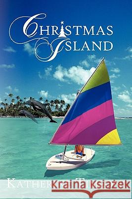 Christmas Island Katherine Timeoni 9781450260619 iUniverse.com