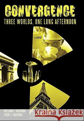 Convergence: Three Worlds, One Long Afternoon Hartman, William 9781450260671