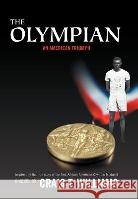 The Olympian: An American Triumph Williams, Craig T. 9781450261050