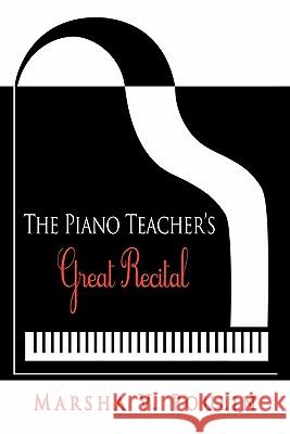 The Piano Teacher's Great Recital Marsha V. Poulin 9781450262224 iUniverse.com