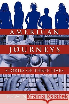 American Journeys: Stories of Three Lives Hargrove, Erwin 9781450263764