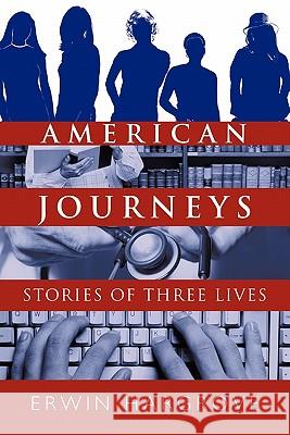 American Journeys: Stories of Three Lives Hargrove, Erwin 9781450263764 iUniverse.com