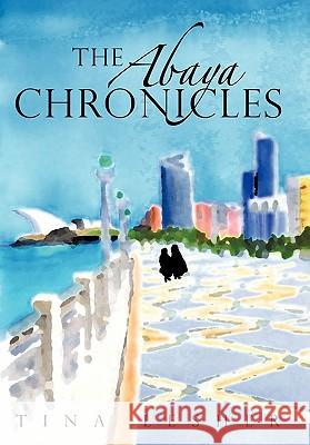 The Abaya Chronicles Tina Lesher 9781450263986 iUniverse.com