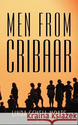 Men from Cribaar Linda Schell Moats 9781450264617