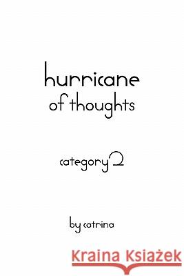 hurricane of thoughts: category 2 Catrina 9781450265386