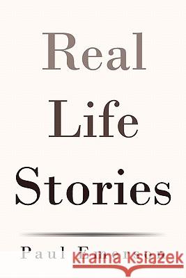 Real Life Stories Paul Emerson 9781450265898