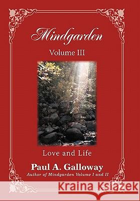 Mindgarden Volume III: Love and Life Galloway, Paul A. 9781450267496