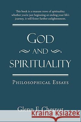 God and Spirituality: Philosophical Essays Chesnut, Glenn F. 9781450267694