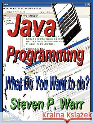Java Programming: What Do You Want To Do? Warr, Steven P. 9781450268943