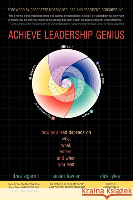 Achieve Leadership Genius: How You Lead Depends on Who, What, Where, and When You Lead Zigarmi, Drea 9781450268998 iUniverse.com