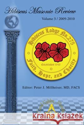 Hibiscus Masonic Review: Volume 3 / 2009-2010 Millheiser Facs, Peter J. 9781450269131 iUniverse.com