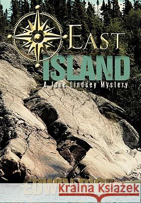 East Island: A Jane Lindsey Mystery Rice, Edwin 9781450270755 iUniverse.com