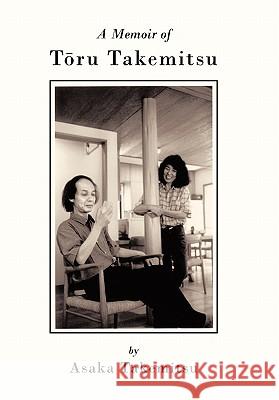 A Memoir of T Ru Takemitsu Asaka Takemitsu 9781450271110 iUniverse.com