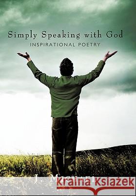 Simply Speaking with God: Inspirational Poetry Michael, J. 9781450272032 iUniverse.com