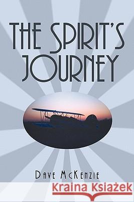 The Spirit's Journey Dave McKenzie 9781450272209 iUniverse.com
