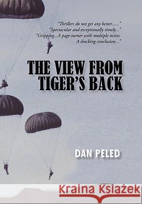 The View from Tiger's Back Dan Peled 9781450272476