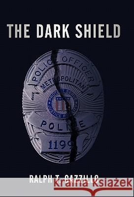 The Dark Shield Ralph T. Gazzillo 9781450272834 iUniverse.com