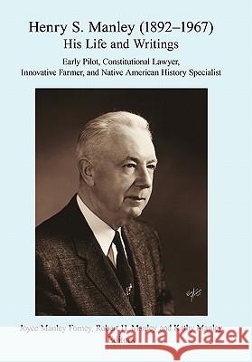 Henry S. Manley (1892-1967): His Life and Writings Forney, Joyce Manley 9781450275484 iUniverse.com