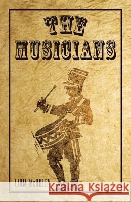 The Musicians Liam McAuley 9781450276078 iUniverse.com