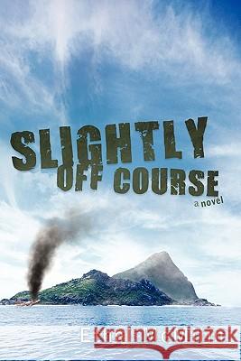 Slightly Off Course Ethel McMilin 9781450278645