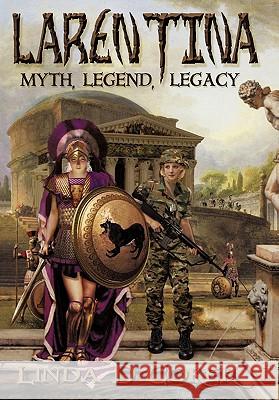 Larentina: Myth, Legend, Legacy Coker, Linda D. 9781450279345 iUniverse.com