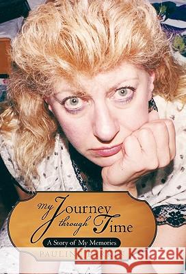 My Journey Through Time: A Story of My Memories Parkin, Pauline 9781450279710