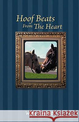 Hoof Beats from the Heart Wes Kranz 9781450280310 iUniverse.com
