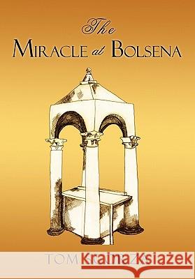The Miracle at Bolsena Tom Scorza 9781450280402 iUniverse.com