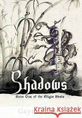 Shadows: Book One of the Eligia Shala Deal, Gaynor 9781450280570