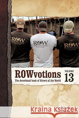 ROWvotions Volume 13: The devotional book of Rivers of the World Mathes, Ben 9781450281782 iUniverse.com