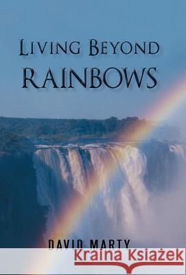 Living Beyond Rainbows David Marty 9781450282284