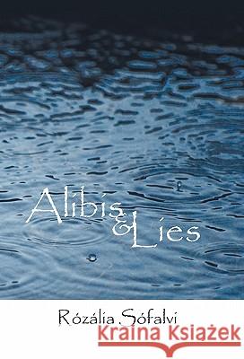 Alibis and Lies R. Z. Lia S 9781450284776 iUniverse.com