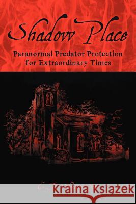 Shadow Place: Paranormal Predator Protection for Extraordinary Times C. T. Shooting Star 9781450286008