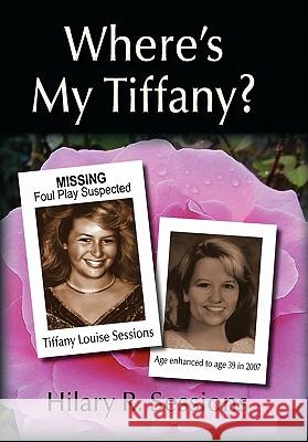 Where's My Tiffany? Hilary R. Sessions 9781450286152